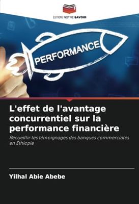 L'effet de l'avantage concurrentiel sur la performance financière: Recueillir les témoignages des banques commerciales en Éthiopie