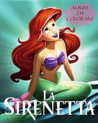 LA SIRENETTA ALBUM DA COLORARE DIVERTITI COI PERSONAGGI PRESENTI NELL' ALBUM