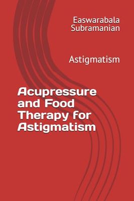 Acupressure and Food Therapy for Astigmatism: Astigmatism: 19