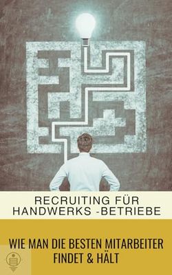 Recruiting für Handwerksbetriebe: Wie man die besten Mitarbeiter findet & hält