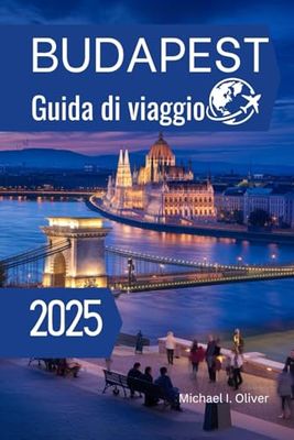 BudapestGuida di viaggio 2025: Esplora il cuore dell'Europa con consigli essenziali, gemme nascoste ed esperienze memorabili