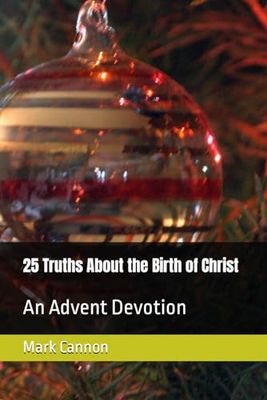 25 Truths About the Birth of Christ: An Advent Devotion