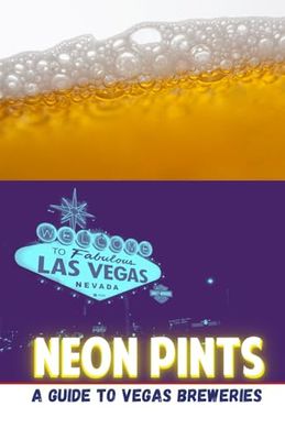 NEON PINTS: A Guide to Vegas Breweries