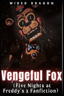 Vengeful Fox (Five Nights at Freddy's 2 Fanfiction)