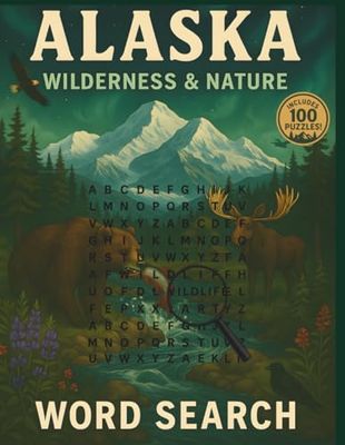 Alaska Wilderness & Nature: 100 Themed Word Search Puzzles Featuring Wildlife, Landscapes, and Outdoor Adventure – For All Ages