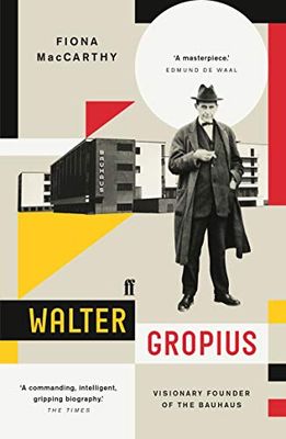The Life of Walter Gropius: Visionary Founder of the Bauhaus