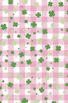 Lucky 4 Leaf Clover Shamrock Gingham Pattern Notebook Journal: 6" X 9", 120 pages, college-ruled blank sheets. Perfect for journaling, studying, note ... St. Patrick's Day gift or for Ireland travel