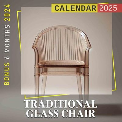 Traditional Glass Chair 2025: 18 Months of Artistic Inspirations July 2024 to December 2025 Organize with a Large-Sized Highlighting the Beauty of Traditional Furniture Ideal Gifts