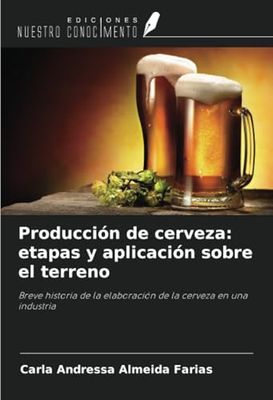 Producción de cerveza: etapas y aplicación sobre el terreno: Breve historia de la elaboración de la cerveza en una industria