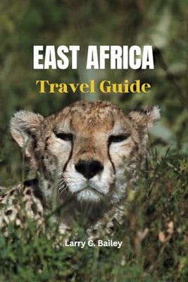 East Africa travel guide: Discover Tanzania, Kenya, Rwanda and Uganda's Top Attractions, Hidden Gems, Iconic Landmarks, Ancient History, Rich Culture, Wildlife and Adventure.