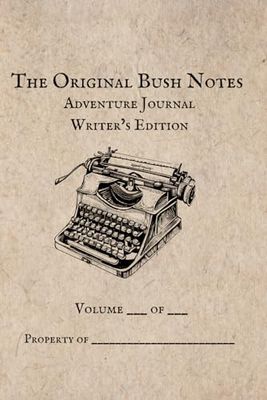The Original Bush Notes Adventure Journal: Writer's Edition