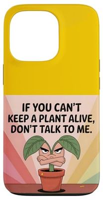 Si vous ne pouvez pas garder une plante vivante, ne me parlez pas Coque pour iPhone 13 Pro
