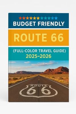 BUDGET -FRIENDLY ROUTE 66 (FULL - COLOR TRAVEL GUIDE) 2025-2026: Discover Hidden Gems, Must-See Attractions, and Local Adventures with Expert Itineraries, Detailed Maps, for an Unforgettable trip