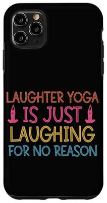 Laughter Yoga is Just Laughing for no Reason Case for iPhone 11 Pro Max