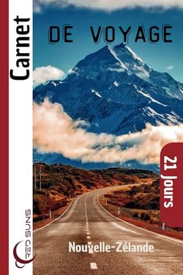 Un Carnet de Voyage Nouvelle-Zélande: Un Carnet de Voyage Complet pour Capturer Chaque Instant et Explorer les Paysages Époustouflants!"