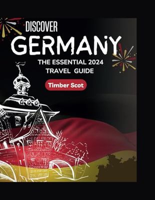 Discover Germany: The Essential 2024 travel guide