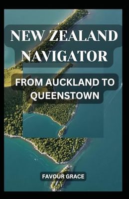 NEW ZEALAND NAVIGATOR: FROM AUCKLAND TO QUEENSTOWN