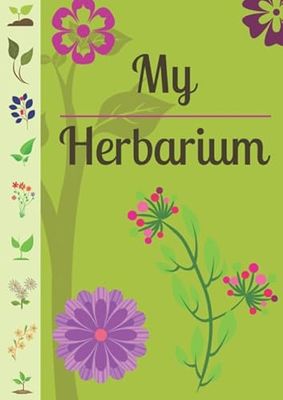 My Herbarium: Notebook to complete sheets and dried flowers - 110 pages A4 size