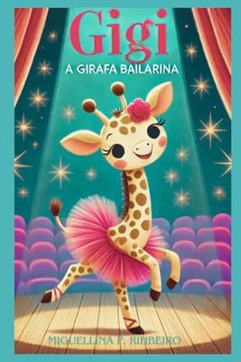 As aventuras de Gigi a girafa bailarina