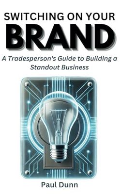 Switching on Your Brand: A Tradesperson's Guide to Building a Standout Business