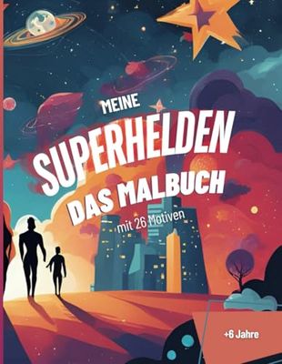 Meine Superhelden - Das Malbuch mit Superkräften: Erwecke 26 verschiedene Superhelden zum Leben