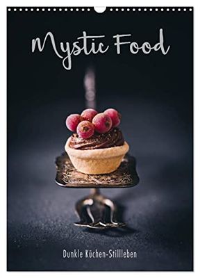 Mystic Food Dunkle Küchen-Stillleben (Wandkalender 2024 DIN A3 hoch), CALVENDO Monatskalender