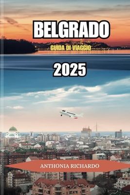BELGRADO GUIDA DI VIAGGIO 2025