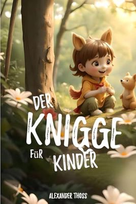 Der Knigge für Kinder: Lustige Geschichten für große und kleine Weltentdecker