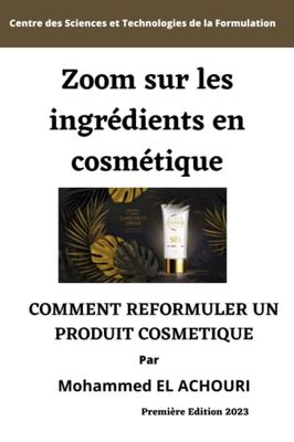 ZOOM SUR LES INGREDIENTS EN COSMETIQUE: Comment Reformuler un Produit Cosmétique