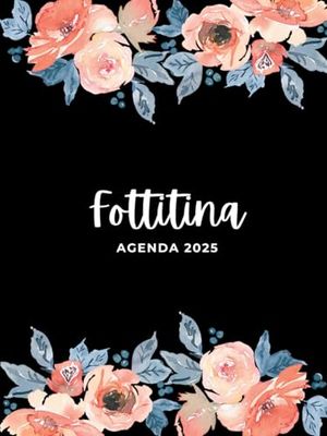 Fottitina Agenda 2025: Planer 2025 con Parolacce per Donne Stanche da Morire e 12 bellissimi e divertenti mandala da colorare.