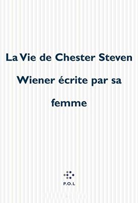 La Vie de Chester Steven Wiener écrite par sa femme