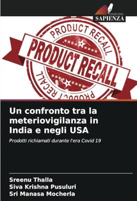 Un confronto tra la meteriovigilanza in India e negli USA: Prodotti richiamati durante l'era Covid 19