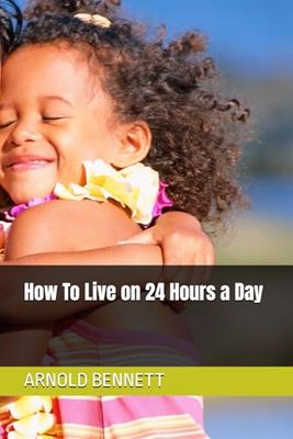 How To Live on 24 Hours a Day