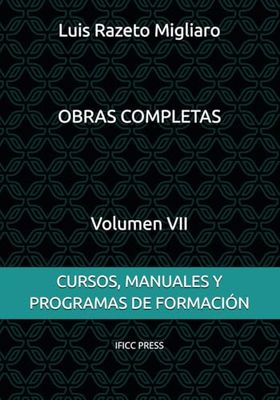 OBRAS COMPLETAS DE LUIS RAZETO MIGLIARO - Volumen VII: CURSOS, MANUALES Y PROGRAMAS DE FORMACIÓN