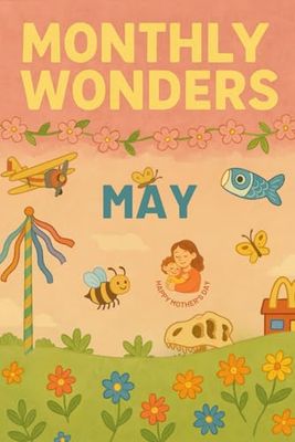 Monthly Wonders - May 2025 Edition