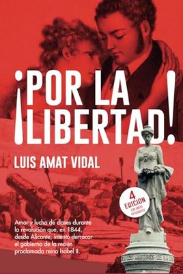 ¡Por la libertad!: Amor y lucha de clases durante la revolución que, en 1844, desde Alicante, intentó derrocar el gobierno de la recién proclamada reina Isabel II.