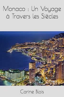 Monaco : Un Voyage à Travers les Siècles