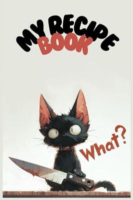 My recipe book: 100 Recipe Journal, Cookbook with funny cat design, Blank Recipe Book, Recipe Keeper