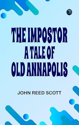 The Impostor: A Tale of Old Annapolis