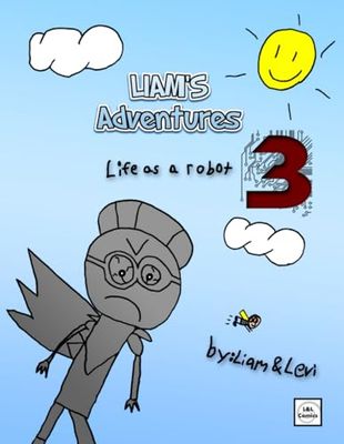 Liam's Adventures 3: Life as a Robot