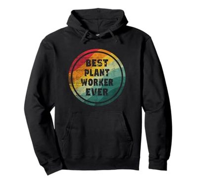Best Plant Worker Ever Funny Plant Worker Pullover Hoodie