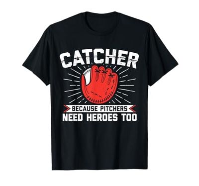 Catcher Because Pitchers Need Heroes Too Baseball Catcher Maglietta
