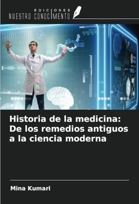 Historia de la medicina: De los remedios antiguos a la ciencia moderna