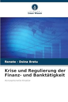 Krise und Regulierung der Finanz- und Banktätigkeit: Konzeptionelle Ansätze