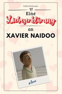 Eine Liebeserklärung an Xavier Naidoo: Die große Hommage - das perfekte Geschenk für Weihnachten und Geburtstag und jeden Anlass