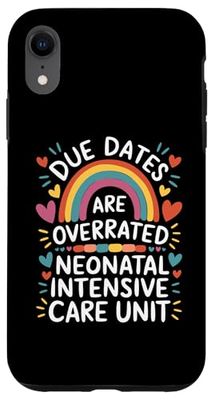 Due Dates are Overrated, Neonatal Intensive Care Nurse Case for iPhone XR