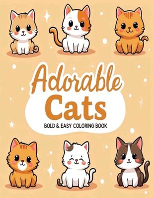 Adorable Cats: Coloring Book for Women, Men and Adults with Big and Easy Coloring Pages for Relaxation Highlighting Calico, Black Cats, Tabby Cat, Cats in Hats and More