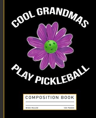 Cool Grandmas Play Pickleball Composition Book