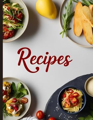 Recipes – A Journal For Your Recipes!: A Blank Recipe Book to Write In | Family Cookbook, Personalized Recipe Notebook & Keepsake Journal for Homemade ... Recipes in a Personal, Blank Family Cookbook