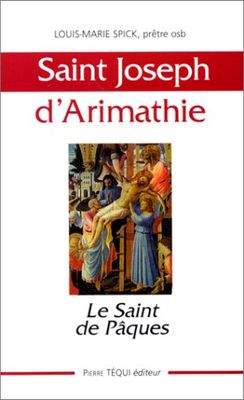 Le saint de Pâques : Joseph d'Arimathie